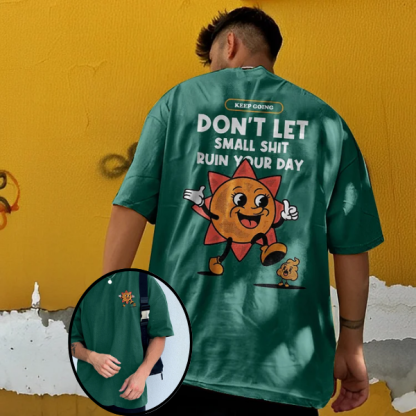 Don't Let Small Shit Ruin Your Day Printed T-shirt（Double-sided Print）