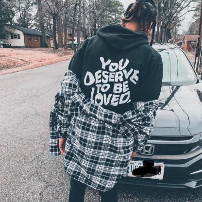 You Deserve To Be Loved Print Graphic Pullover Hoodie