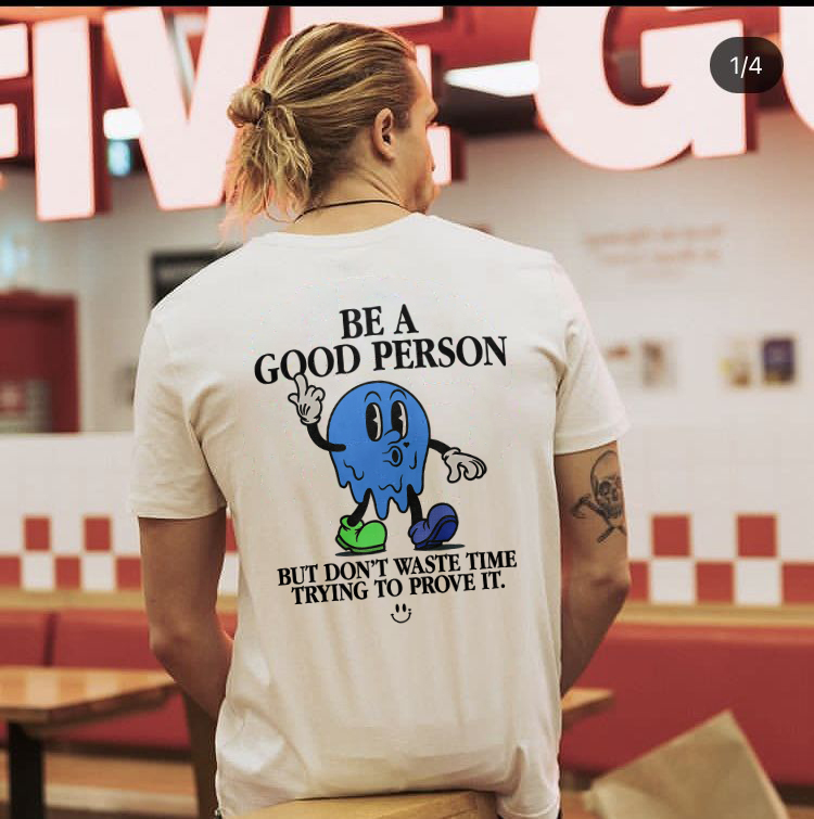 Be A Good Person Printed T-shirt（Double-sided Print）