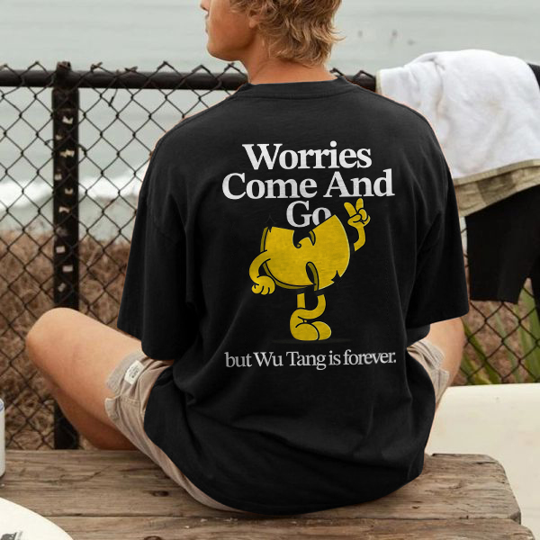 Worries Come And Go But Wu.tang Is Forever Printed T-shirt（Double-sided Print）