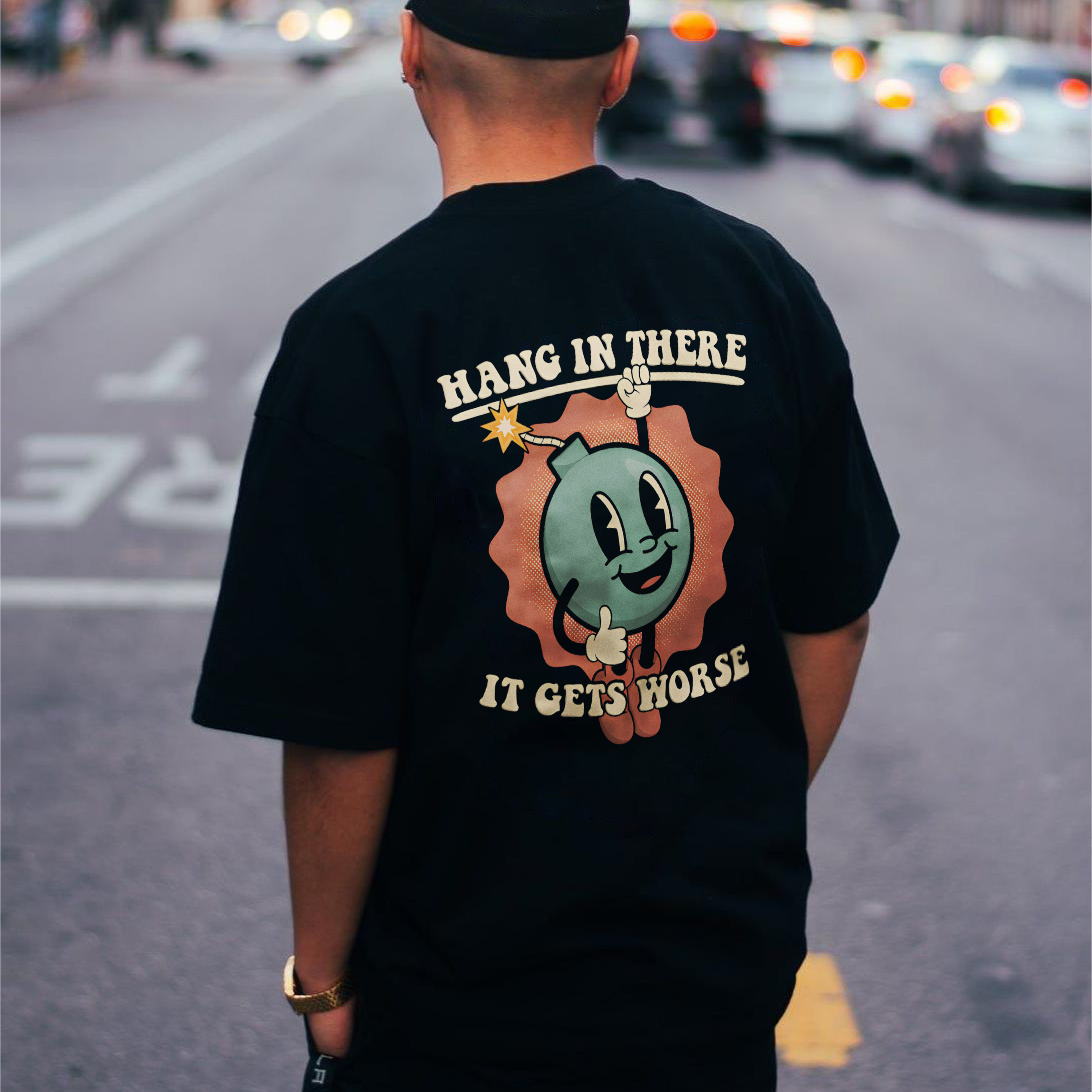Hang In There It Gets Worse Printed T-shirt（Double-sided Print）