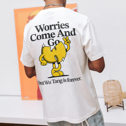 Worries Come And Go But Wu.tang Is Forever Printed T-shirt（Double-sided Print）