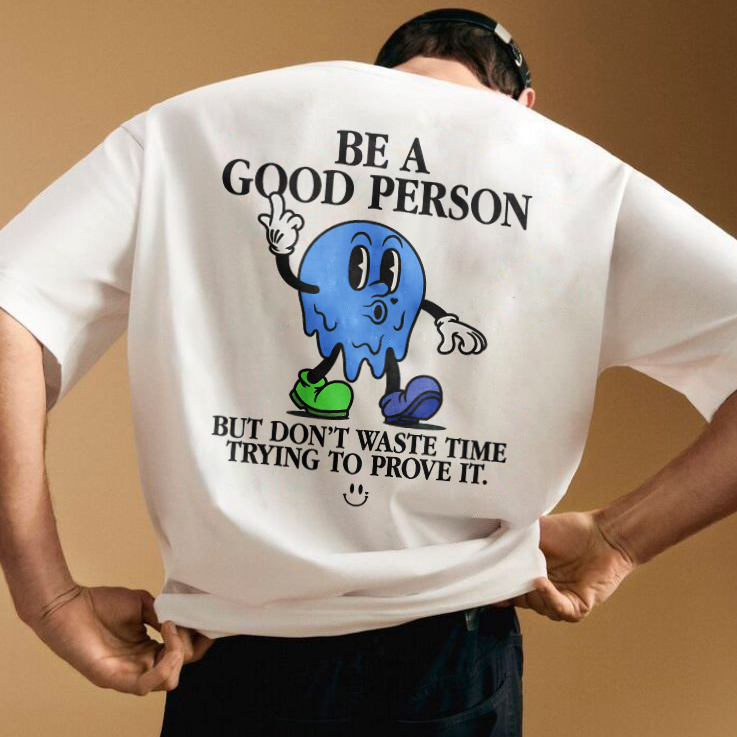 Be A Good Person Printed T-shirt（Double-sided Print）