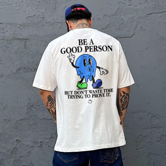 Be A Good Person Printed T-shirt（Double-sided Print）