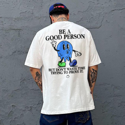 Be A Good Person Printed T-shirt（Double-sided Print）