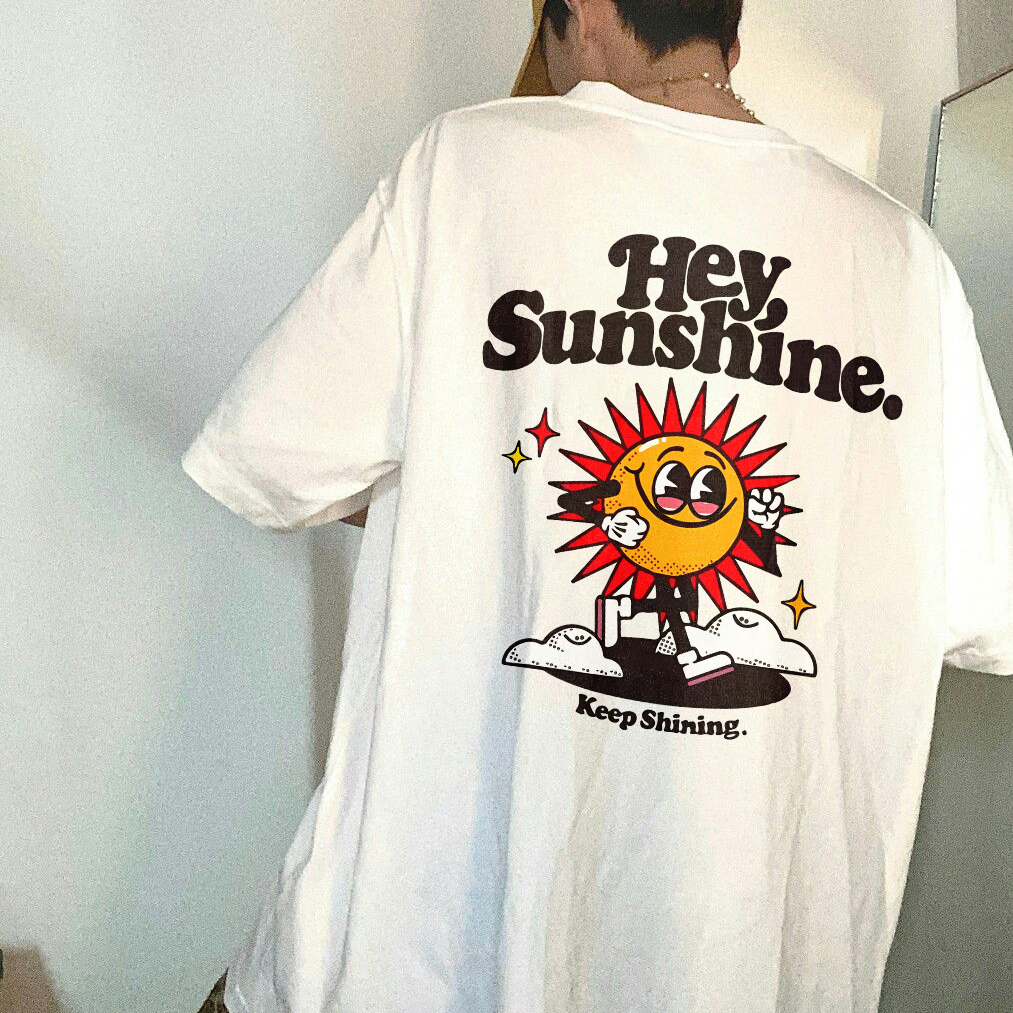 Hey, Sunshine. Keep Shining. Printed T-shirt（Double-sided Print）