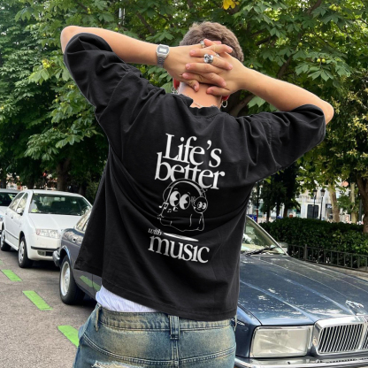 Life's Better With Music Printed T-shirt（Double-sided Print）