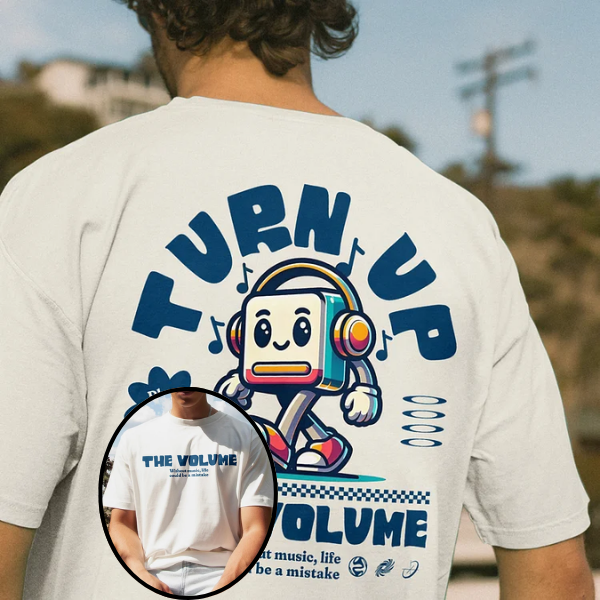 Turn Up The Volume Without Music Life Could Be A Mistake Printed T-shirt（Double-sided Print）
