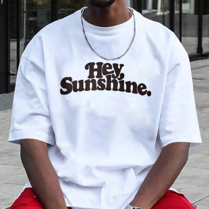 Hey, Sunshine. Keep Shining. Printed T-shirt（Double-sided Print）