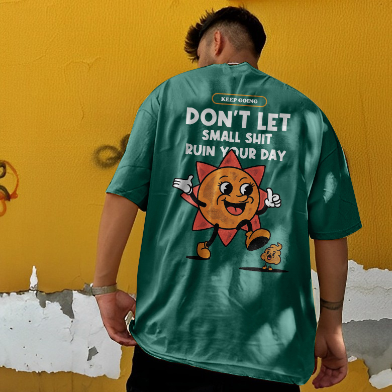 Don't Let Small Shit Ruin Your Day Printed T-shirt（Double-sided Print）