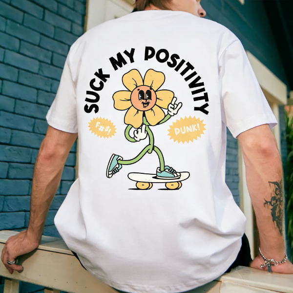 Suck My Positivity T-shirt
