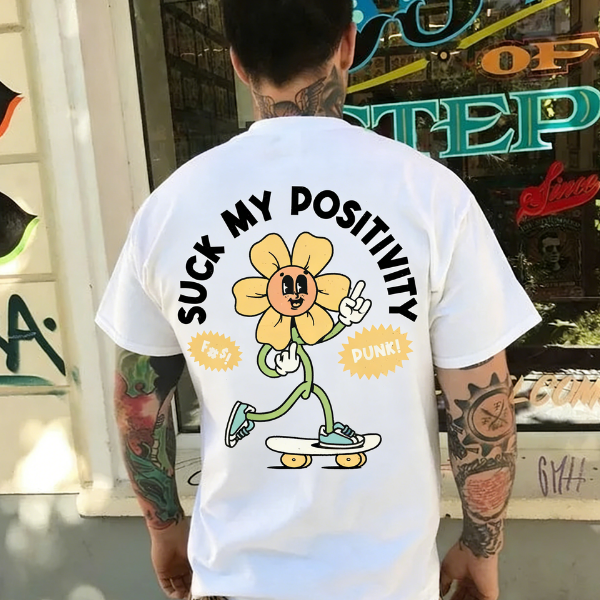 Suck My Positivity T-shirt