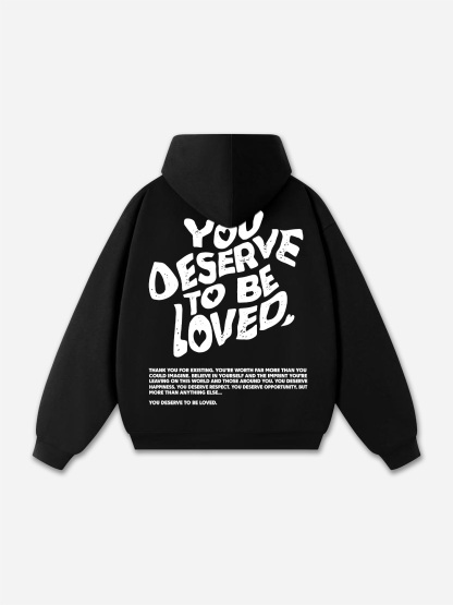 You Deserve To Be Loved Print Graphic Pullover Hoodie