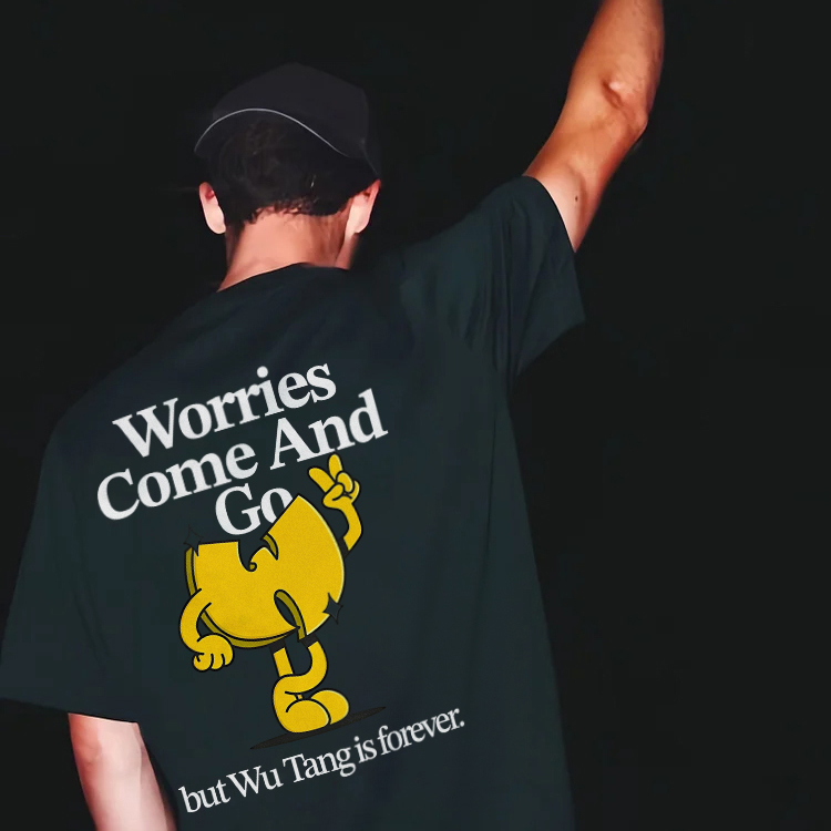 Worries Come And Go But Wu.tang Is Forever Printed T-shirt（Double-sided Print）