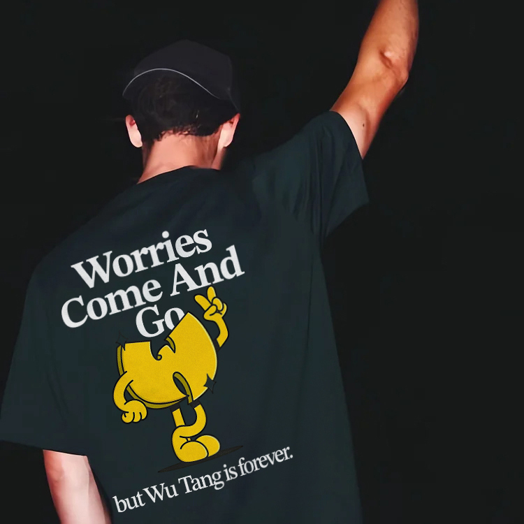 Worries Come And Go But Wu.tang Is Forever Printed T-shirt（Double-sided Print）