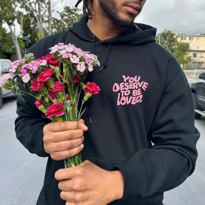 You Deserve To Be Loved Print Graphic Pullover Hoodie