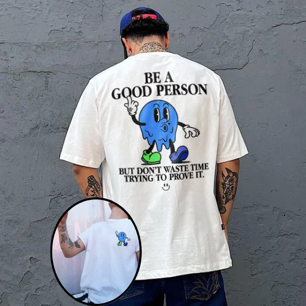 Be A Good Person Printed T-shirt（Double-sided Print）