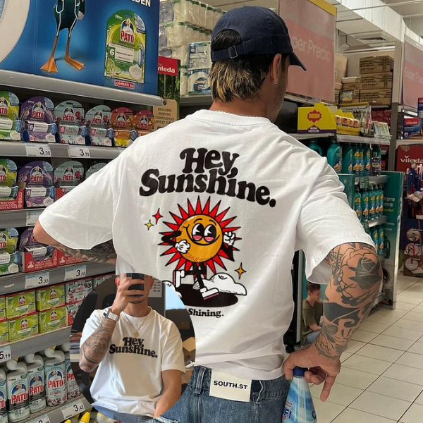 Hey, Sunshine. Keep Shining. Printed T-shirt（Double-sided Print）