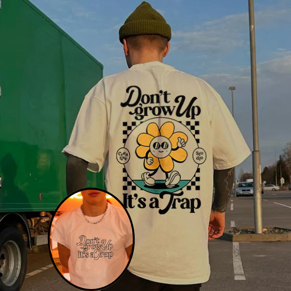 Don't Grow Up It's A Trap Printed T-shirt（Double-sided Print）