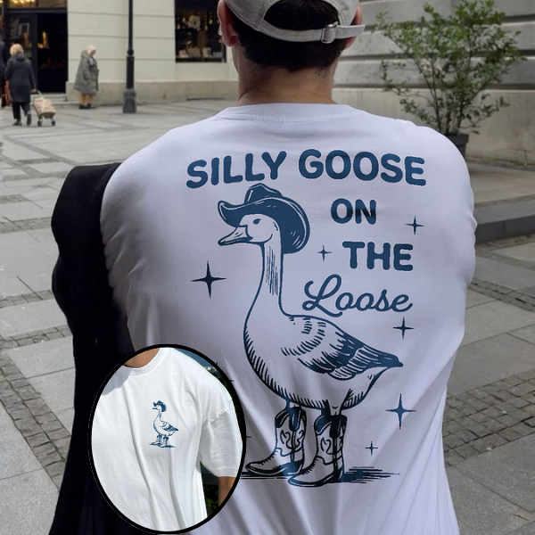 Silly Goose On The Loose Printed T-shirt（Double-sided Print）