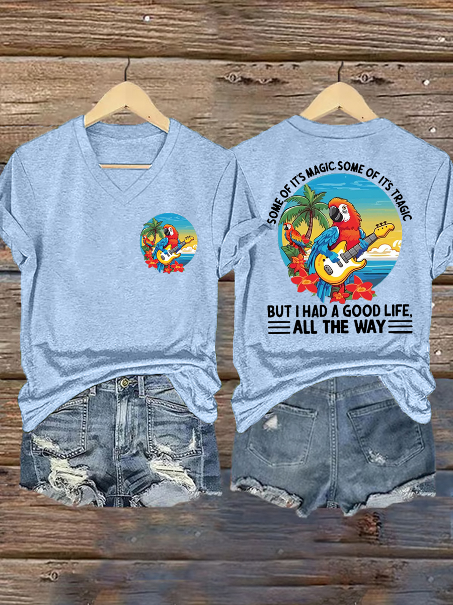 Women's Some Of It’s Magic Some of It’s Tragic, But I Had A Good Life,All The Way Parrot Guitar Casual V-Neck Tee
