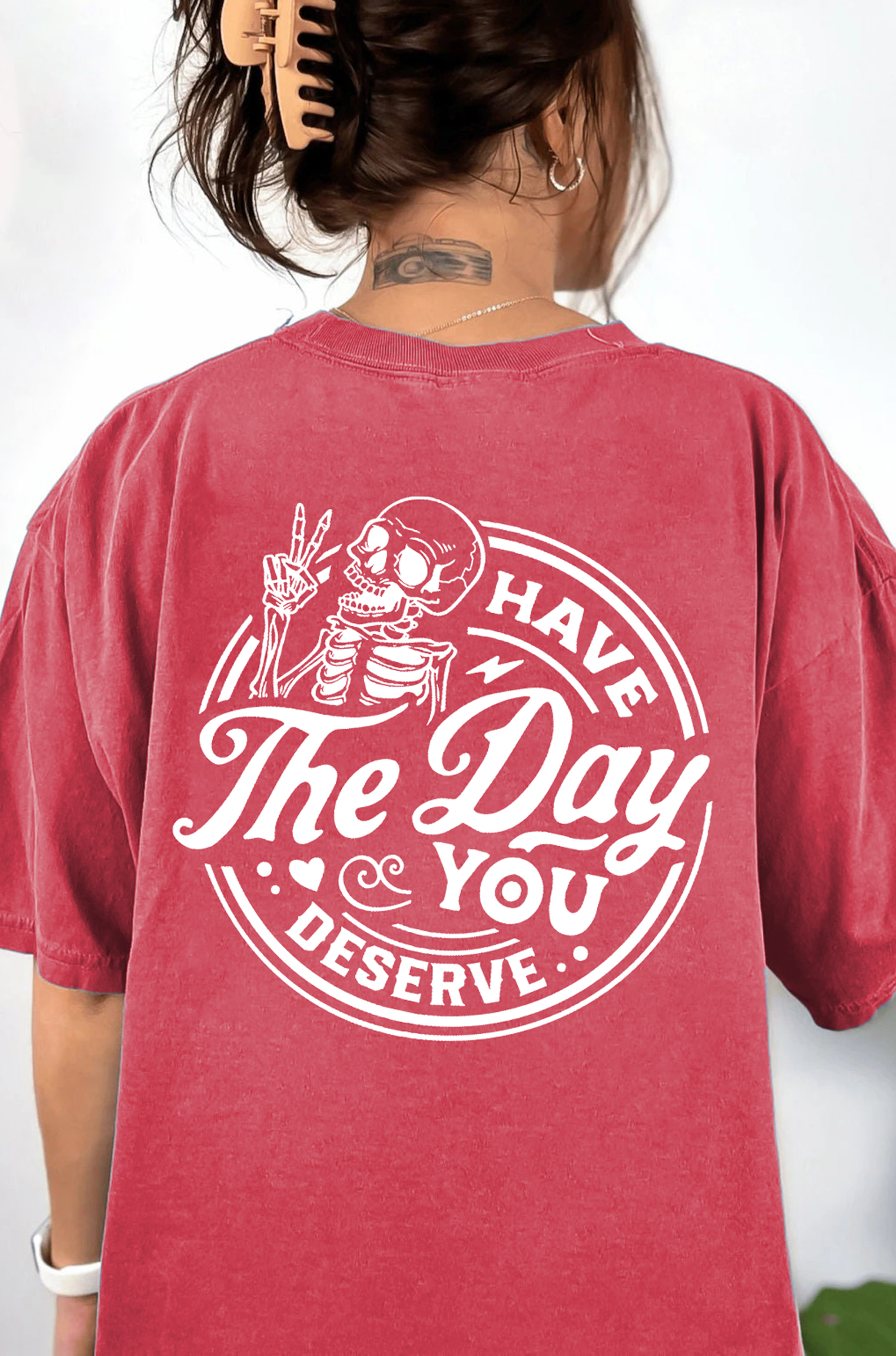Customized Your Tee-- Have The Day You Deserve