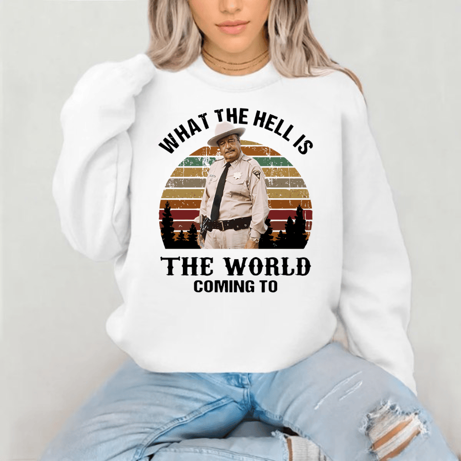 What The Hell Is The World Coming To Shirt, Smokey And The Bandit Movie T-Shirt T-Shirt