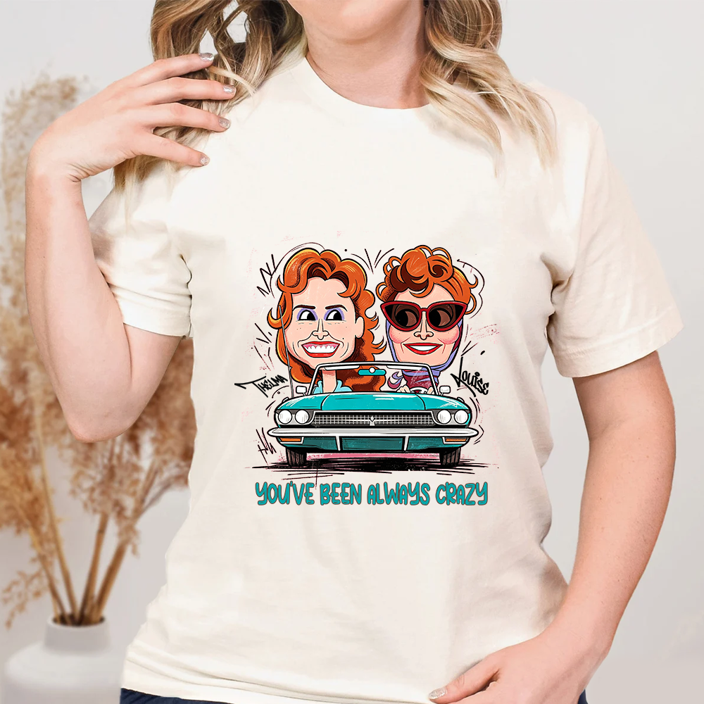 Personalized Best Friend Cartoon Portrait Shirt Custom You’ve Been Always Crazy Quote Tee 90s Movie Inspired Road Trip Top