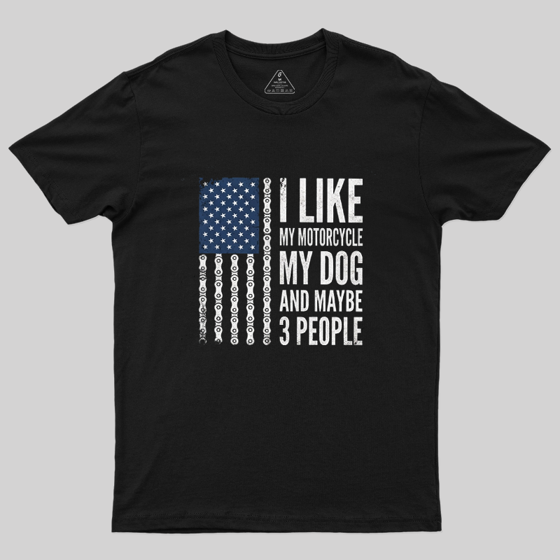 I Like My Motorcycle My Dog And Maybe 3 People US Flag Biker T-Shirt