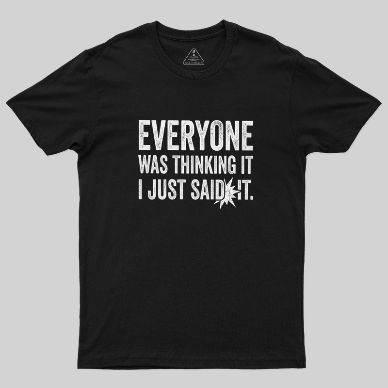 Everyone Was Thinking It I Just Said It Sarcastic Vintage T-Shirt