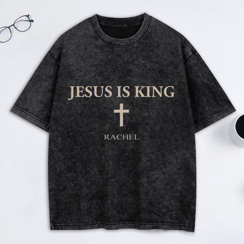Personalized Jesus is King Christ is King Washed T-Shirt with Name Faith Shirt Religious Gift Christian Gift for Couple Gift for Her for Him