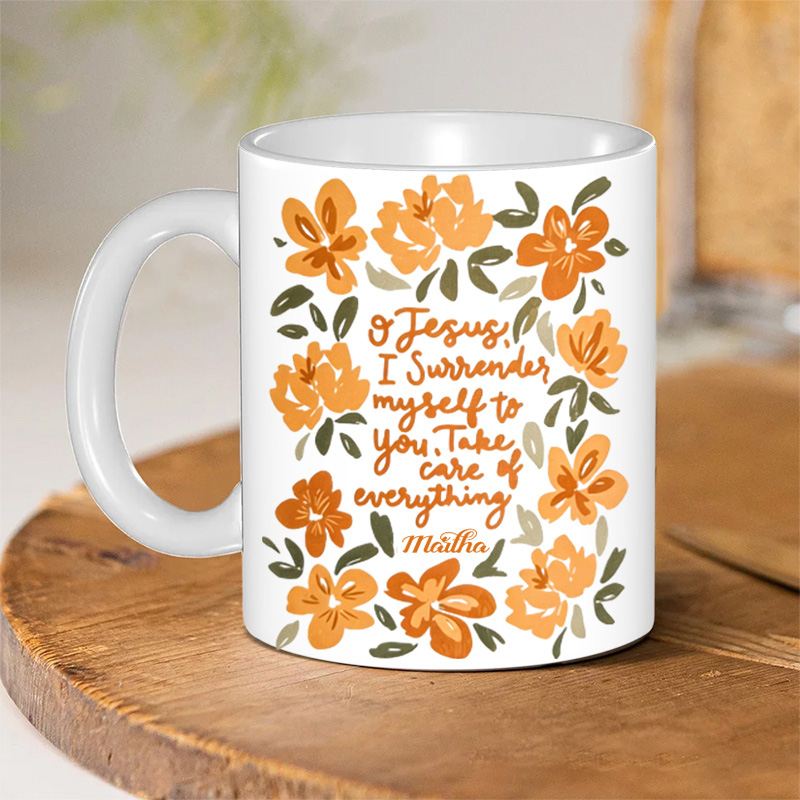 Personalized Jesus Take care of Everything 11oz 15oz Ceramic Mug with Custom Name Surrender Floral Coffee Mug Religious Gift for Her
