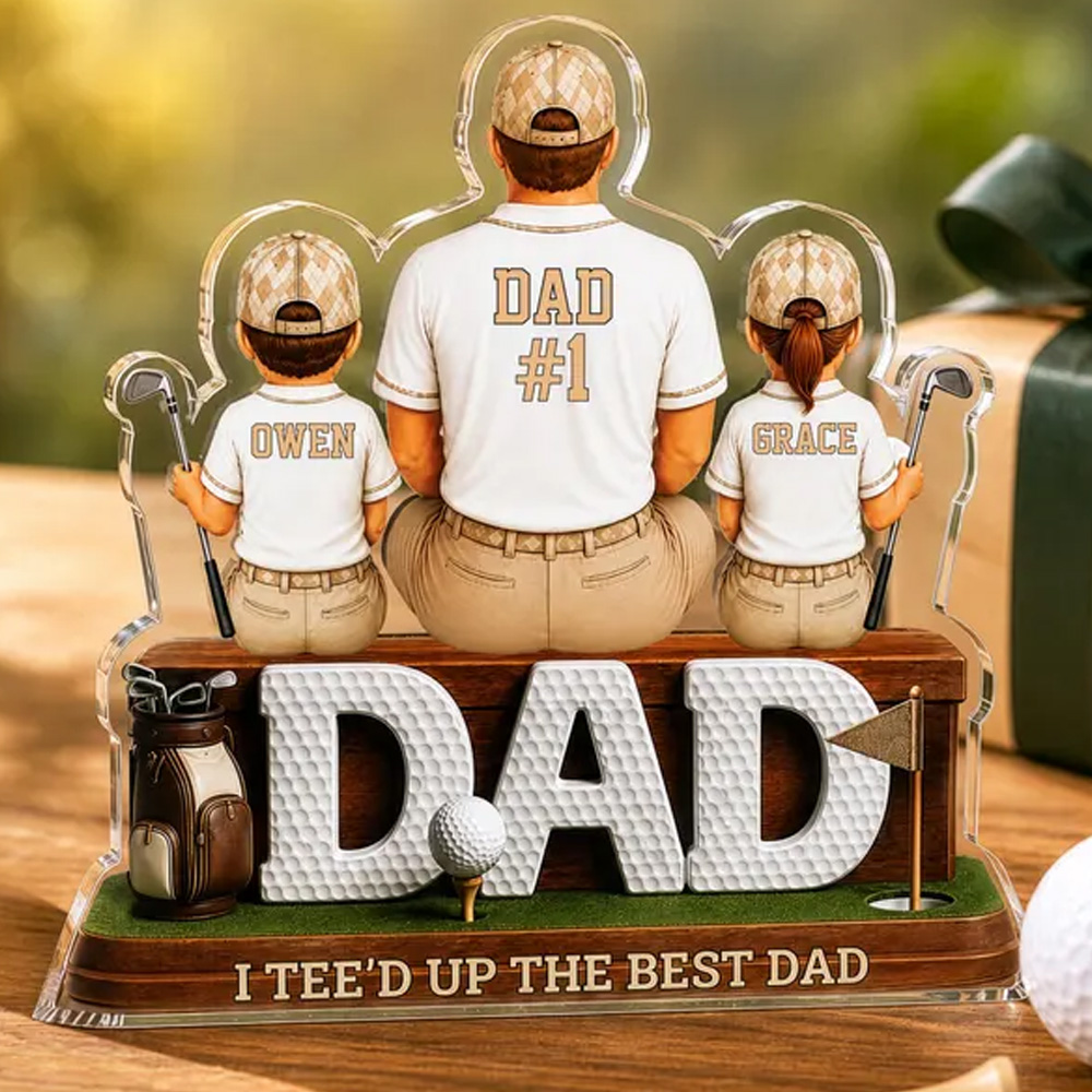 Personalized Dad Golf Gift I Tee'd up the Best Dad Sign 2D Acrylic Plaque for Father's Day Golfing Keepsake Golf Lover Gift Grandpa Gift