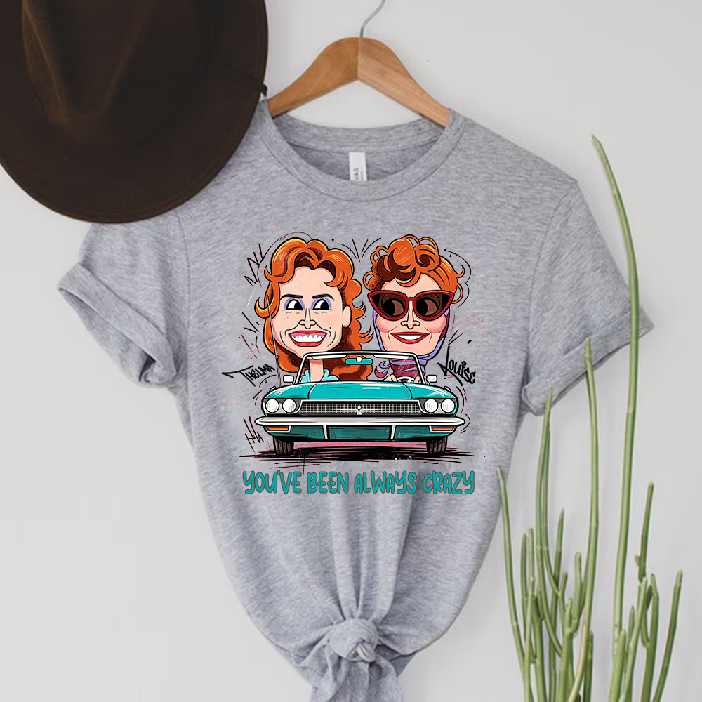 Personalized Best Friend Cartoon Portrait Shirt Custom You’ve Been Always Crazy Quote Tee 90s Movie Inspired Road Trip Top