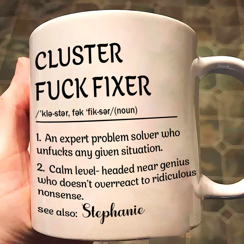 Personalized Funny Mug Cluster F*Ck Fixer Problem Mug