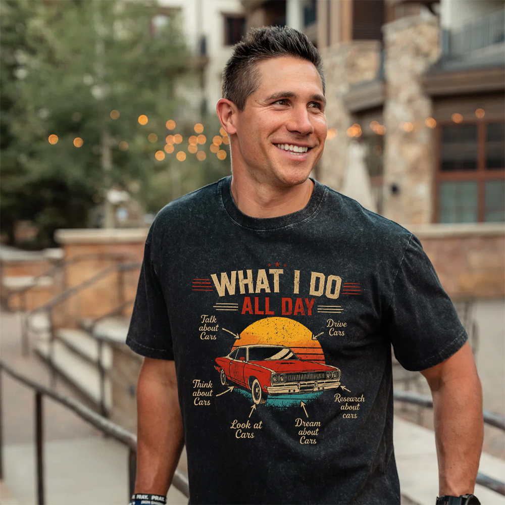 Personality Vintage Washed Car Enthusiast Shirt, What I Do All Day Retro Muscle Car Humor Tee