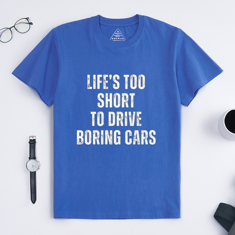 Life's Too Short To Drive Boring Cars Quote Crew Neck Short Sleeve Tee for Sports Car & Automotive Enthusiasts