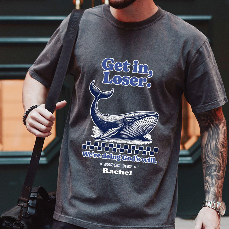 Personalized Get in Loser We're Doing God's Will Jonah 1:17 and Whale Washed T-Shirt with Custom Name Funny Christian Tee Religious Gift Christian Gift