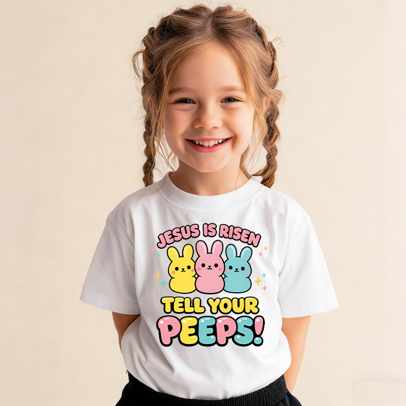 Jesus Is Risen Tell Your Peeps Easter Jesus Kid Shirt Cute Bunny Peep Easter Toddler Shirt Cute Bunny T-Shirt Christian Kids Gift 