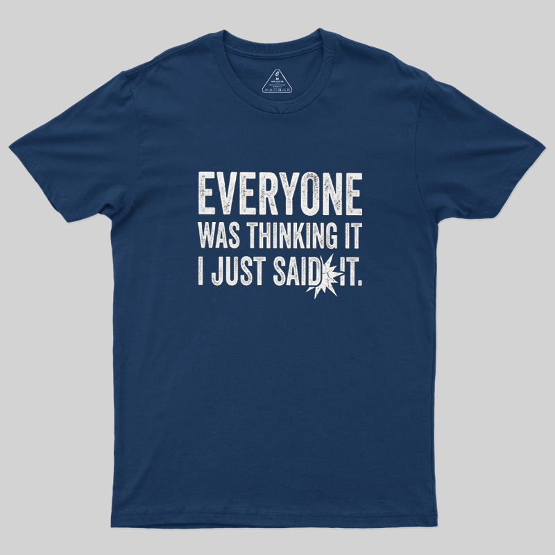 Everyone Was Thinking It I Just Said It Sarcastic Vintage T-Shirt