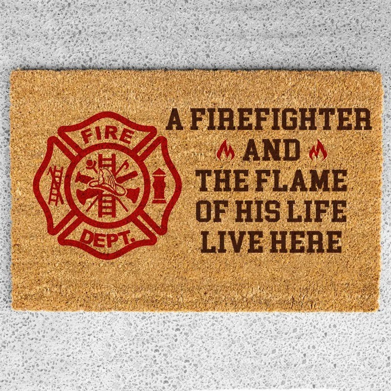 Personalized Firefighter Doormat A Firefighter And The Flame Of His Life Live Here Gift for Firefighter Families