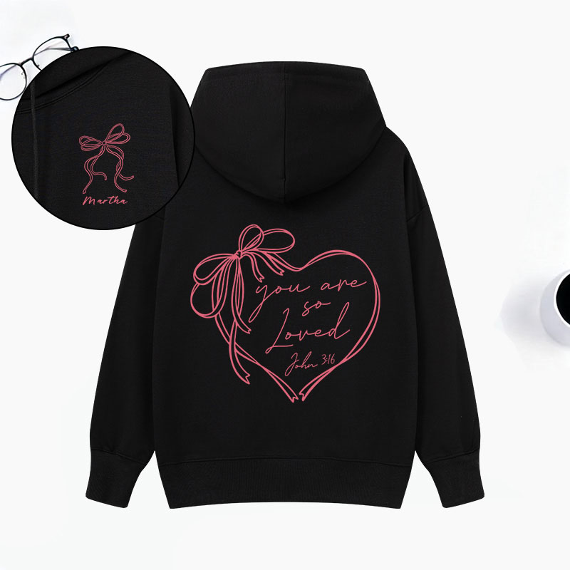 Personalized You are so Loved Front and Back Classic Hoodies with Custom Name John 3:16 Bible Verse Hoodies Christian Valentine Day Gift for Women