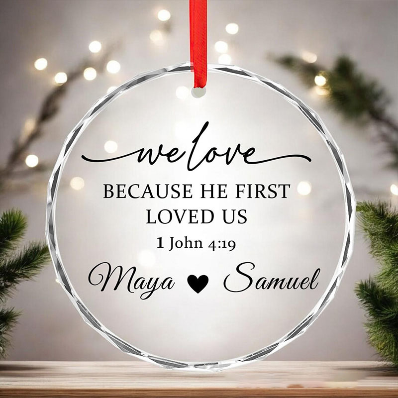 Personalized We Love because He First Loved Us Christmas Glass Ornament with Custom Name Bible Verse Christian Wedding Ornament Engagement Couple Gift