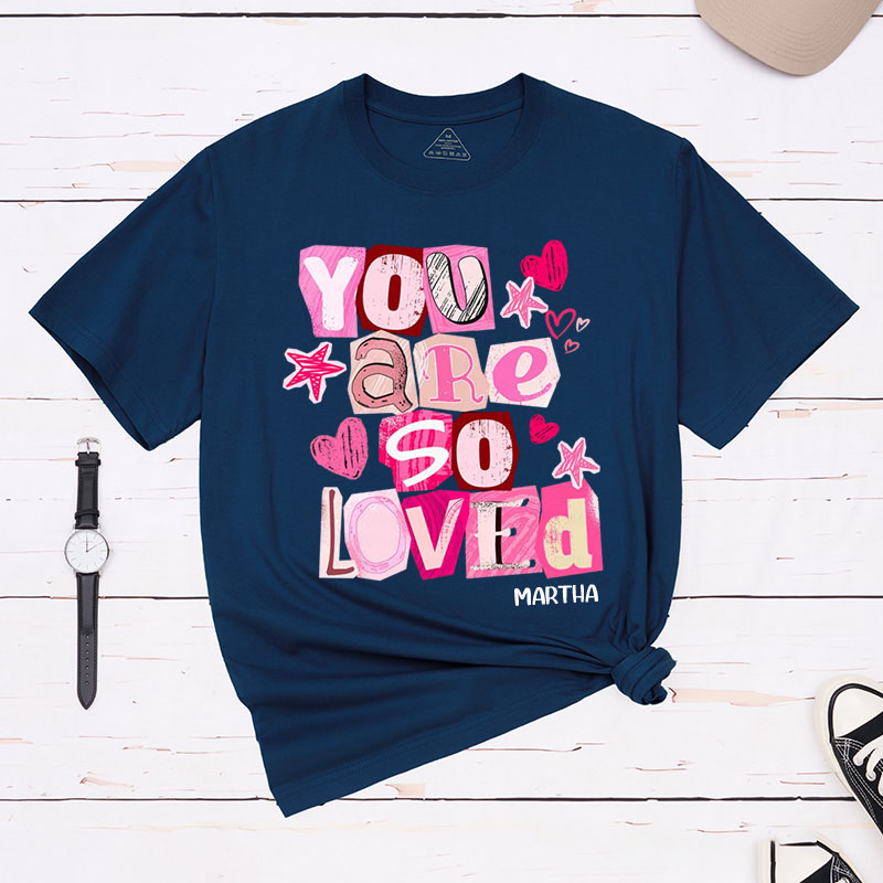 Personalized You Are So Loved Christian Valentines Classic T-Shirt with Custom Name John 3:16 Shirt Ransom Cutout Letters Jesus Valentine's Day Tee