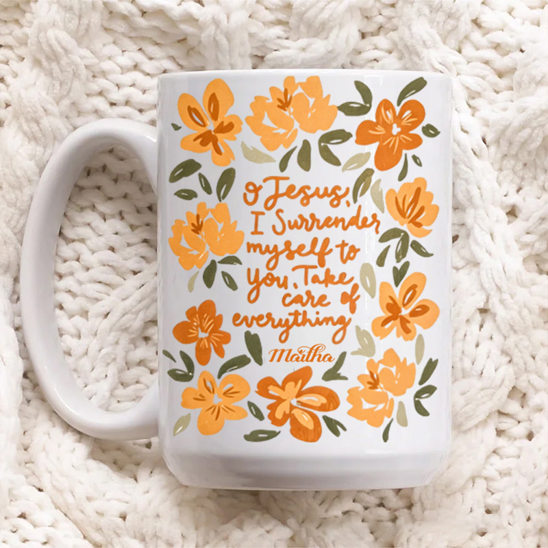 Personalized Jesus Take care of Everything 11oz 15oz Ceramic Mug with Custom Name Surrender Floral Coffee Mug Religious Gift for Her