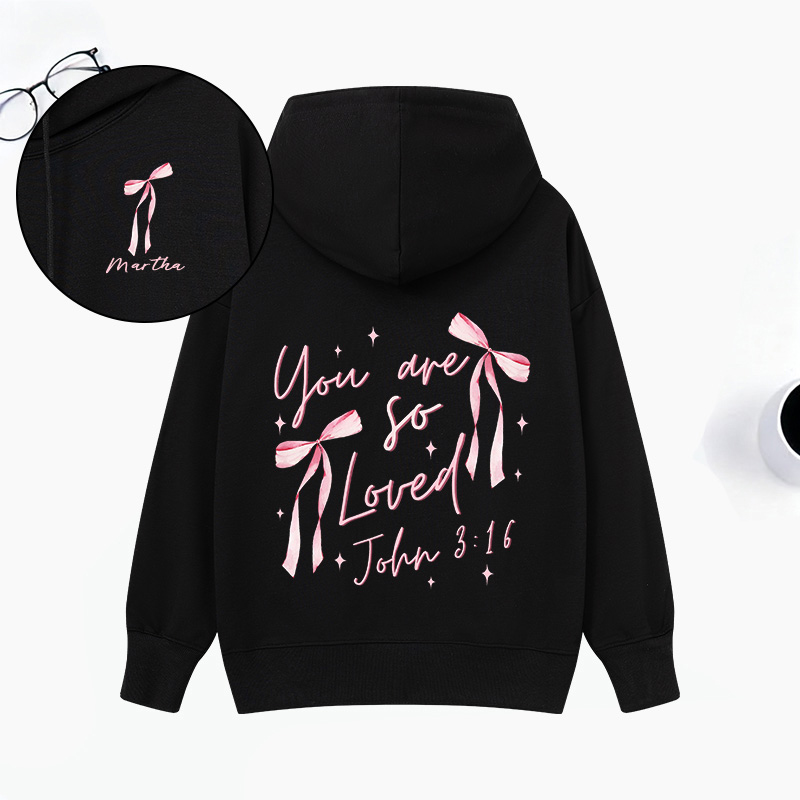 Personalized Coquette Bow you are so Loved Classic Hoodies with Custom Name Bible Verse Sweatershirt Religious Valentine Day Gift for Her