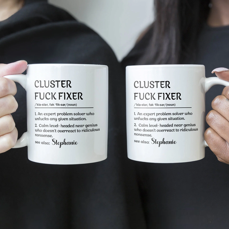 Personalized Funny Mug Cluster F*Ck Fixer Problem Mug