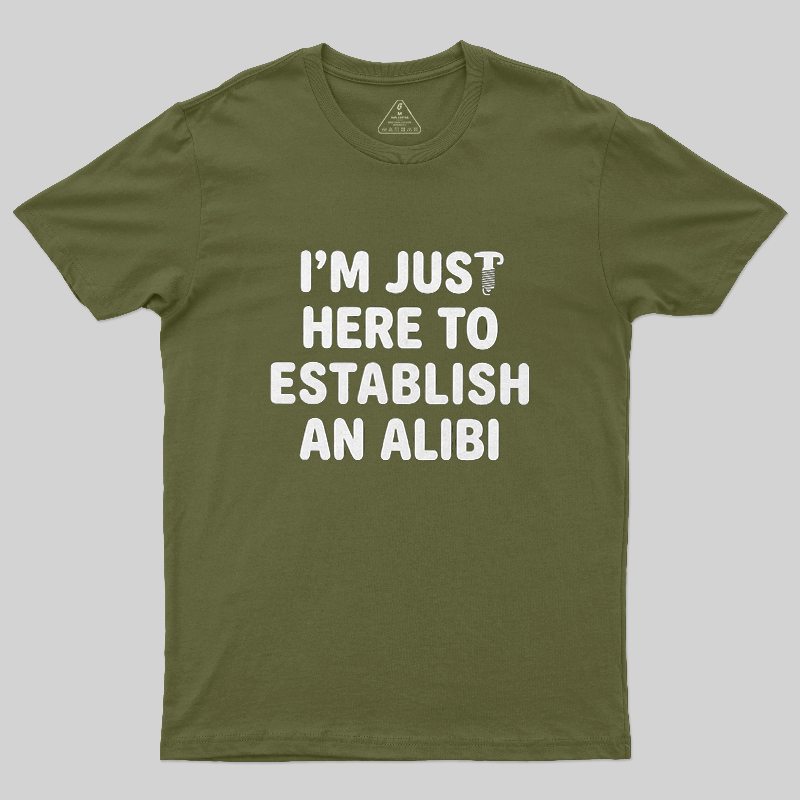 I'm Just Here To Establish An Alibi Funny Screw Graphic Sarcastic T-Shirt