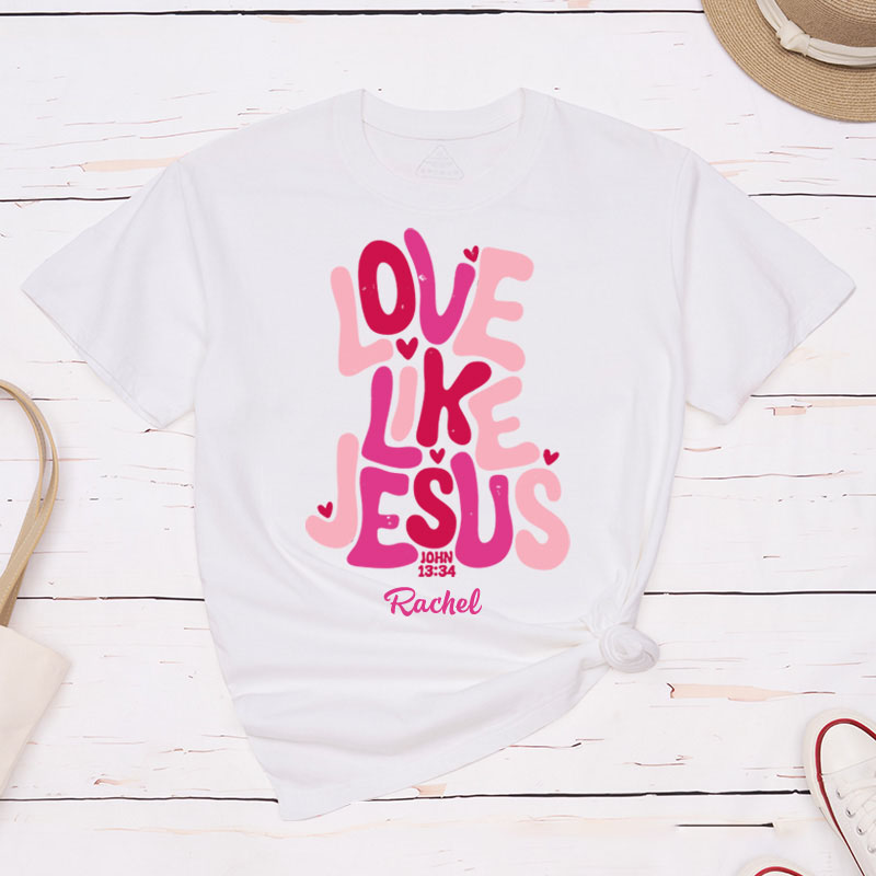 Personalized Love Like Jesus Classic T-Shirt with Name Bible Verse Shirt Religious Gift Valentine's Day Gift for Christians 