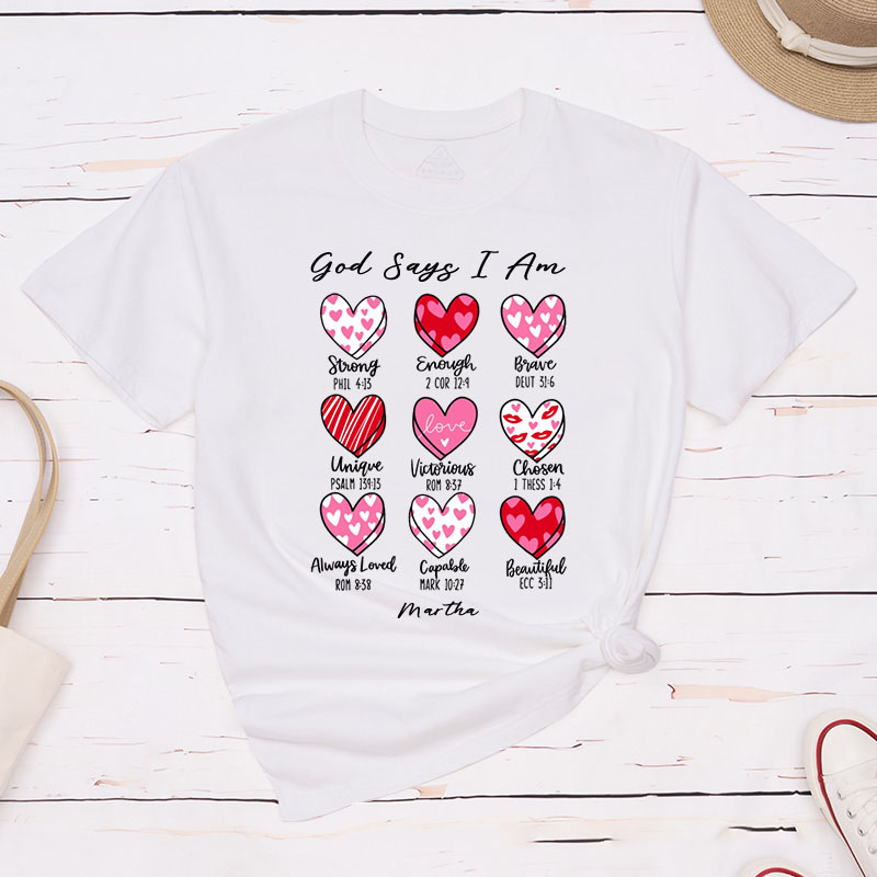 Personalized God Says I Am Valentine Classic T-Shirt with Custom Name Christian Bible Verse Shirt Heart Design Tee Valentine's Day Gift for Her